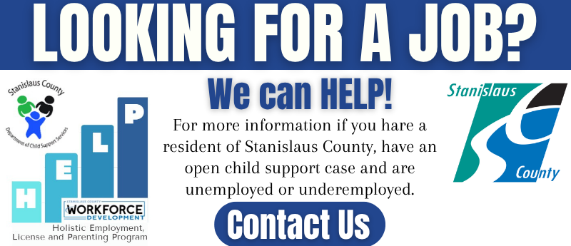 Banner that says ‘Looking for a job?’ and ‘We can help!’ It promotes services for residents of Stanislaus County with open child support cases who are unemployed or underemployed. Includes a Contact Us button and program logos.